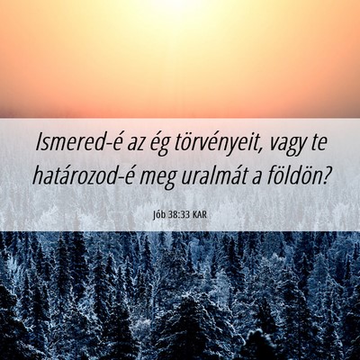 Picture 06 - Jób 38:33 KAR - Ismered-é az ég törvényeit, vagy te - Bible Verse Picture