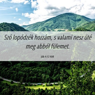 Picture 06 - Jób 4:12 KAR - Szó lopódzék hozzám, s valami nesz üté meg - Bible Verse Picture