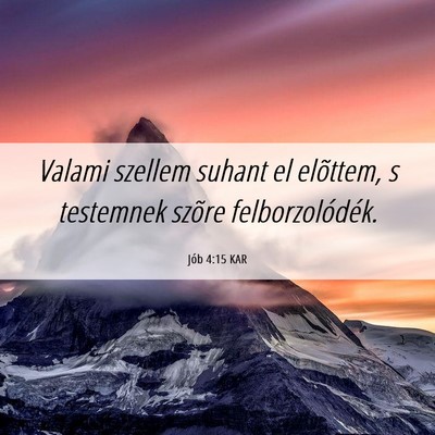 Picture 06 - Jób 4:15 KAR - Valami szellem suhant el elõttem, s testemnek - Bible Verse Picture
