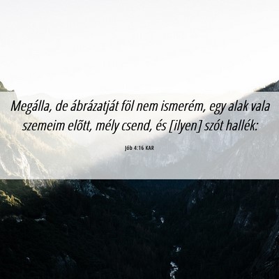 Picture 06 - Jób 4:16 KAR - Megálla, de ábrázatját föl nem ismerém, egy - Bible Verse Picture