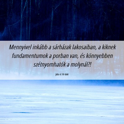 Picture 06 - Jób 4:19 KAR - Mennyivel inkább a sárházak lakosaiban, a - Bible Verse Picture