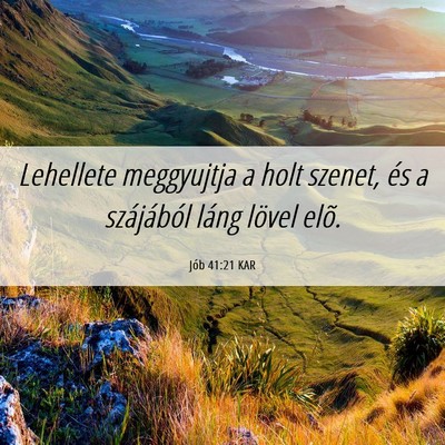 Picture 06 - Jób 41:21 KAR - Lehellete meggyujtja a holt szenet, és a - Bible Verse Picture