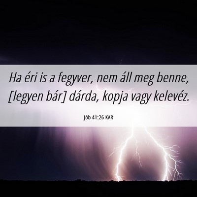 Picture 06 - Jób 41:26 KAR - Ha éri is a fegyver, nem áll meg benne, [legyen - Bible Verse Picture