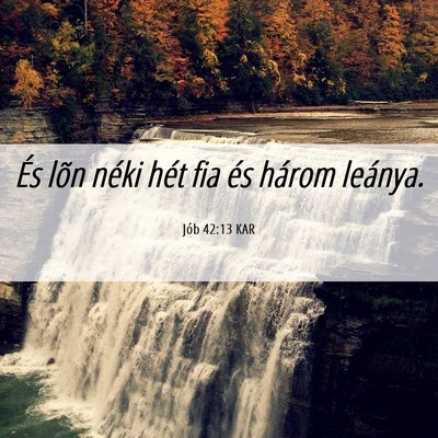 Picture 06 - Jób 42:13 KAR - És lõn néki hét fia és három - Bible Verse Picture
