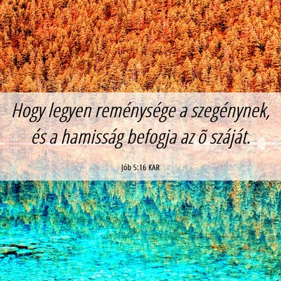 Picture 06 - Jób 5:16 KAR - Hogy legyen reménysége a szegénynek, és a - Bible Verse Picture