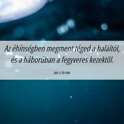 Picture 06 - Jób 5:20 KAR - Az éhínségben megment téged a haláltól, és - Bible Verse Picture