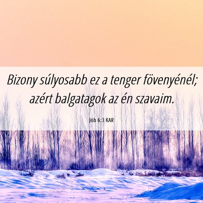 Picture 06 - Jób 6:3 KAR - Bizony súlyosabb ez a tenger fövenyénél; - Bible Verse Picture