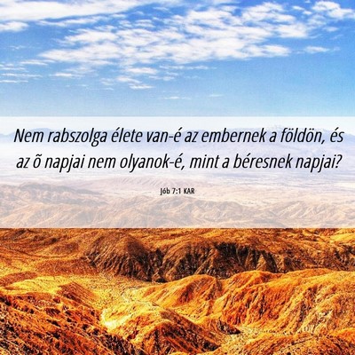 Picture 06 - Jób 7:1 KAR - Nem rabszolga élete van-é az embernek a - Bible Verse Picture