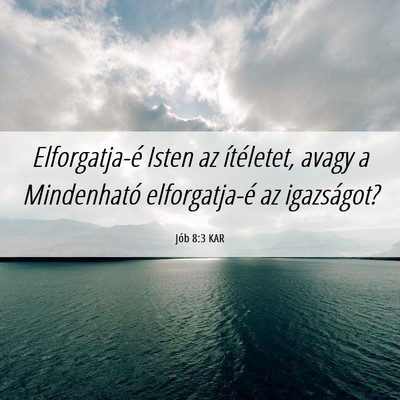 Picture 06 - Jób 8:3 KAR - Elforgatja-é Isten az ítéletet, avagy a - Bible Verse Picture