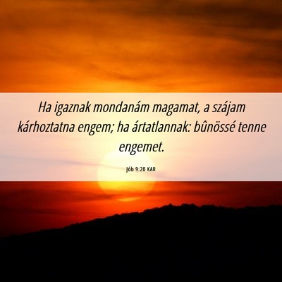Picture 06 - Jób 9:20 KAR - Ha igaznak mondanám magamat, a szájam - Bible Verse Picture