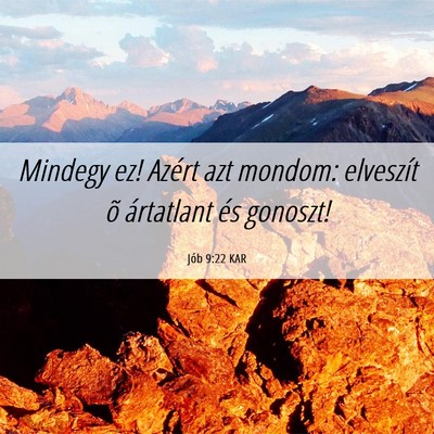Picture 06 - Jób 9:22 KAR - Mindegy ez! Azért azt mondom: elveszít õ - Bible Verse Picture
