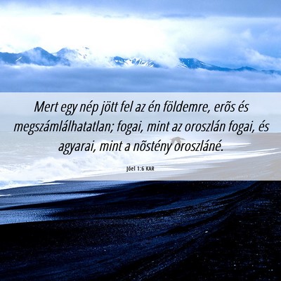 Picture 06 - Jóel 1:6 KAR - Mert egy nép jött fel az én földemre, erõs - Bible Verse Picture