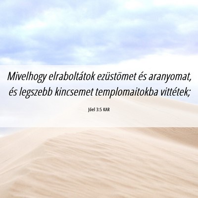 Picture 06 - Jóel 3:5 KAR - Mivelhogy elraboltátok ezüstömet és - Bible Verse Picture