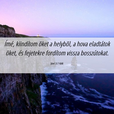 Picture 06 - Jóel 3:7 KAR - Ímé, kiindítom õket a helybõl, a hova - Bible Verse Picture