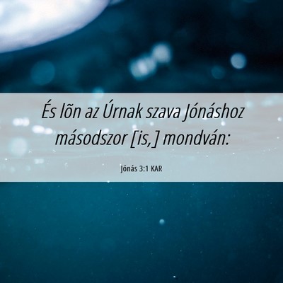 Picture 06 - Jónás 3:1 KAR - És lõn az Úrnak szava Jónáshoz másodszor - Bible Verse Picture