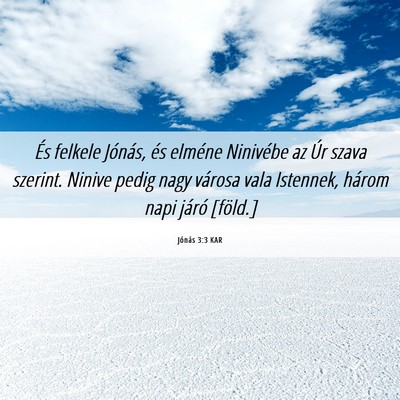 Picture 06 - Jónás 3:3 KAR - És felkele Jónás, és elméne Ninivébe az Úr - Bible Verse Picture