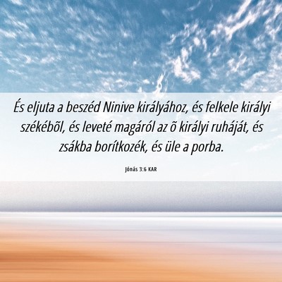 Picture 06 - Jónás 3:6 KAR - És eljuta a beszéd Ninive királyához, és - Bible Verse Picture
