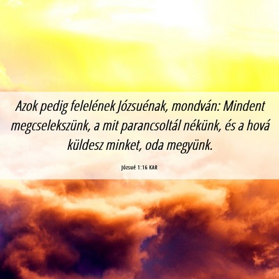 Picture 06 - Józsué 1:16 KAR - Azok pedig felelének Józsuénak, mondván: - Bible Verse Picture