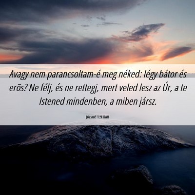 Picture 06 - Józsué 1:9 KAR - Avagy nem parancsoltam-é meg néked: légy - Bible Verse Picture
