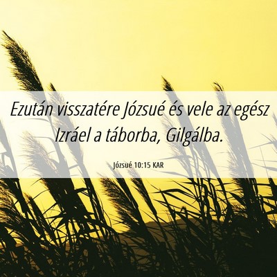 Picture 06 - Józsué 10:15 KAR - Ezután visszatére Józsué és vele az egész - Bible Verse Picture