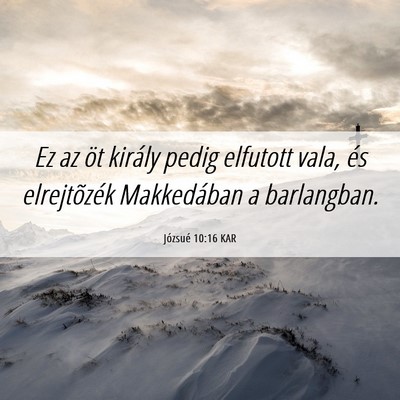 Picture 06 - Józsué 10:16 KAR - Ez az öt király pedig elfutott vala, és - Bible Verse Picture
