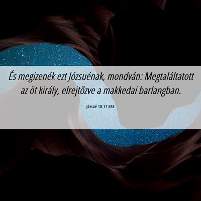 Picture 06 - Józsué 10:17 KAR - És megizenék ezt Józsuénak, mondván: - Bible Verse Picture