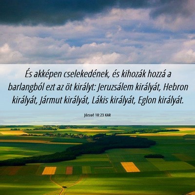 Picture 06 - Józsué 10:23 KAR - És akképen cselekedének, és kihozák hozzá a - Bible Verse Picture