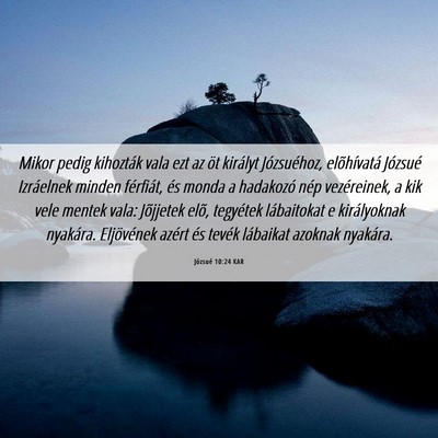 Picture 06 - Józsué 10:24 KAR - Mikor pedig kihozták vala ezt az öt királyt - Bible Verse Picture