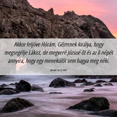 Picture 06 - Józsué 10:33 KAR - Akkor feljöve Hórám, Gézernek királya, hogy - Bible Verse Picture