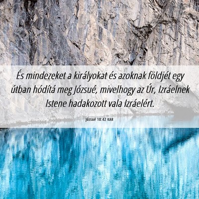 Picture 06 - Józsué 10:42 KAR - És mindezeket a királyokat és azoknak - Bible Verse Picture