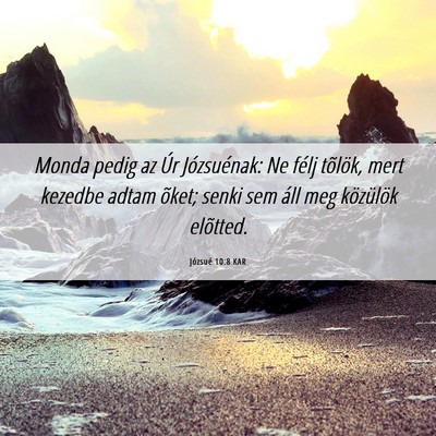 Picture 06 - Józsué 10:8 KAR - Monda pedig az Úr Józsuénak: Ne félj tõlök, - Bible Verse Picture