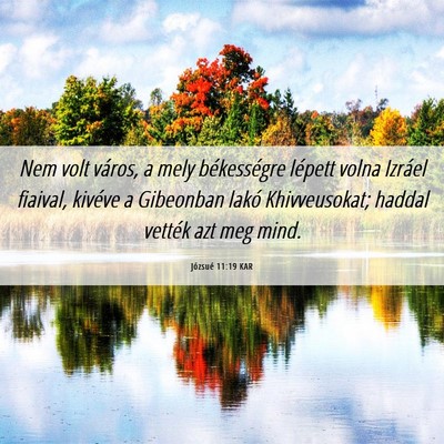 Picture 06 - Józsué 11:19 KAR - Nem volt város, a mely békességre lépett - Bible Verse Picture