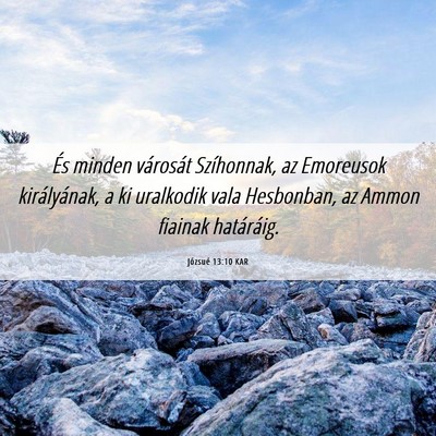 Picture 06 - Józsué 13:10 KAR - És minden városát Szíhonnak, az Emoreusok - Bible Verse Picture