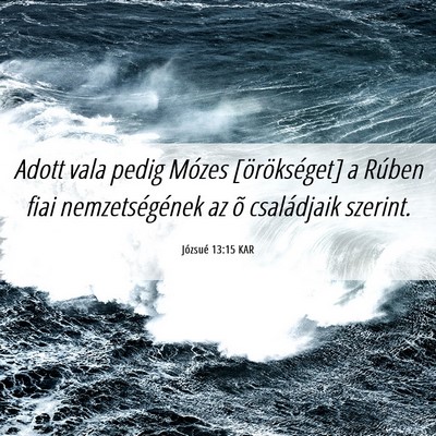 Picture 06 - Józsué 13:15 KAR - Adott vala pedig Mózes [örökséget] a Rúben - Bible Verse Picture