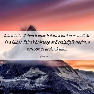 Picture 06 - Józsué 13:23 KAR - Vala tehát a Rúben fiainak határa a Jordán - Bible Verse Picture