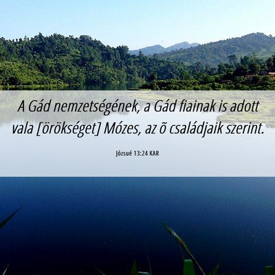 Picture 06 - Józsué 13:24 KAR - A Gád nemzetségének, a Gád fiainak is adott - Bible Verse Picture