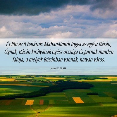 Picture 06 - Józsué 13:30 KAR - És lõn az õ határuk: Mahanáimtól fogva az - Bible Verse Picture