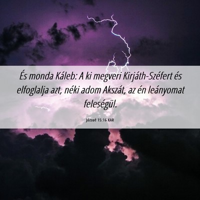 Picture 06 - Józsué 15:16 KAR - És monda Káleb: A ki megveri Kirjáth-Széfert - Bible Verse Picture