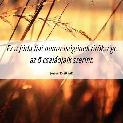 Picture 06 - Józsué 15:20 KAR - Ez a Júda fiai nemzetségének öröksége az õ - Bible Verse Picture