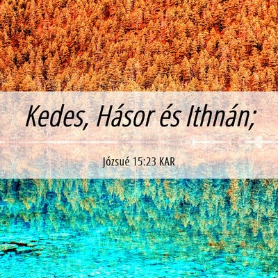 Picture 06 - Józsué 15:23 KAR - Kedes, Hásor és - Bible Verse Picture