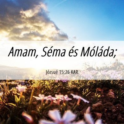 Picture 06 - Józsué 15:26 KAR - Amam, Séma és - Bible Verse Picture