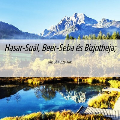 Picture 06 - Józsué 15:28 KAR - Hasar-Suál, Beer-Seba és - Bible Verse Picture