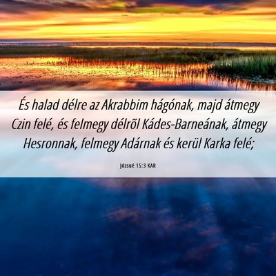 Picture 06 - Józsué 15:3 KAR - És halad délre az Akrabbim hágónak, majd - Bible Verse Picture