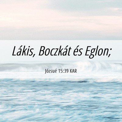 Picture 06 - Józsué 15:39 KAR - Lákis, Boczkát és - Bible Verse Picture