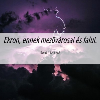 Picture 06 - Józsué 15:45 KAR - Ekron, ennek mezõvárosai és - Bible Verse Picture