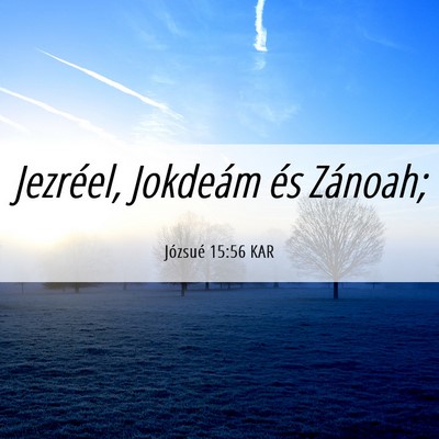 Picture 06 - Józsué 15:56 KAR - Jezréel, Jokdeám és - Bible Verse Picture