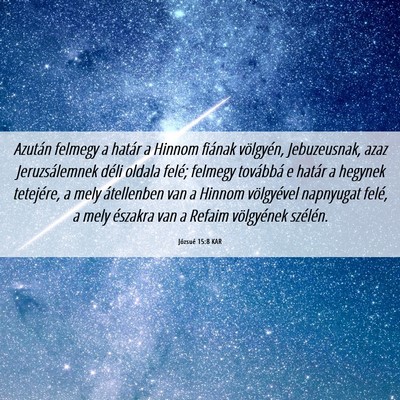 Picture 06 - Józsué 15:8 KAR - Azután felmegy a határ a Hinnom fiának - Bible Verse Picture