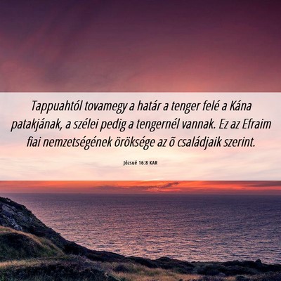 Picture 06 - Józsué 16:8 KAR - Tappuahtól tovamegy a határ a tenger felé a - Bible Verse Picture