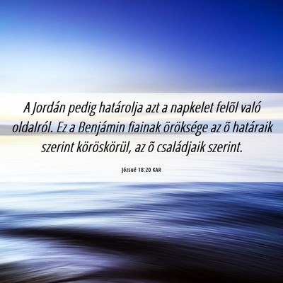 Picture 06 - Józsué 18:20 KAR - A Jordán pedig határolja azt a napkelet felõl - Bible Verse Picture