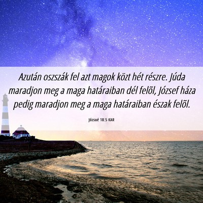 Picture 06 - Józsué 18:5 KAR - Azután oszszák fel azt magok közt hét - Bible Verse Picture